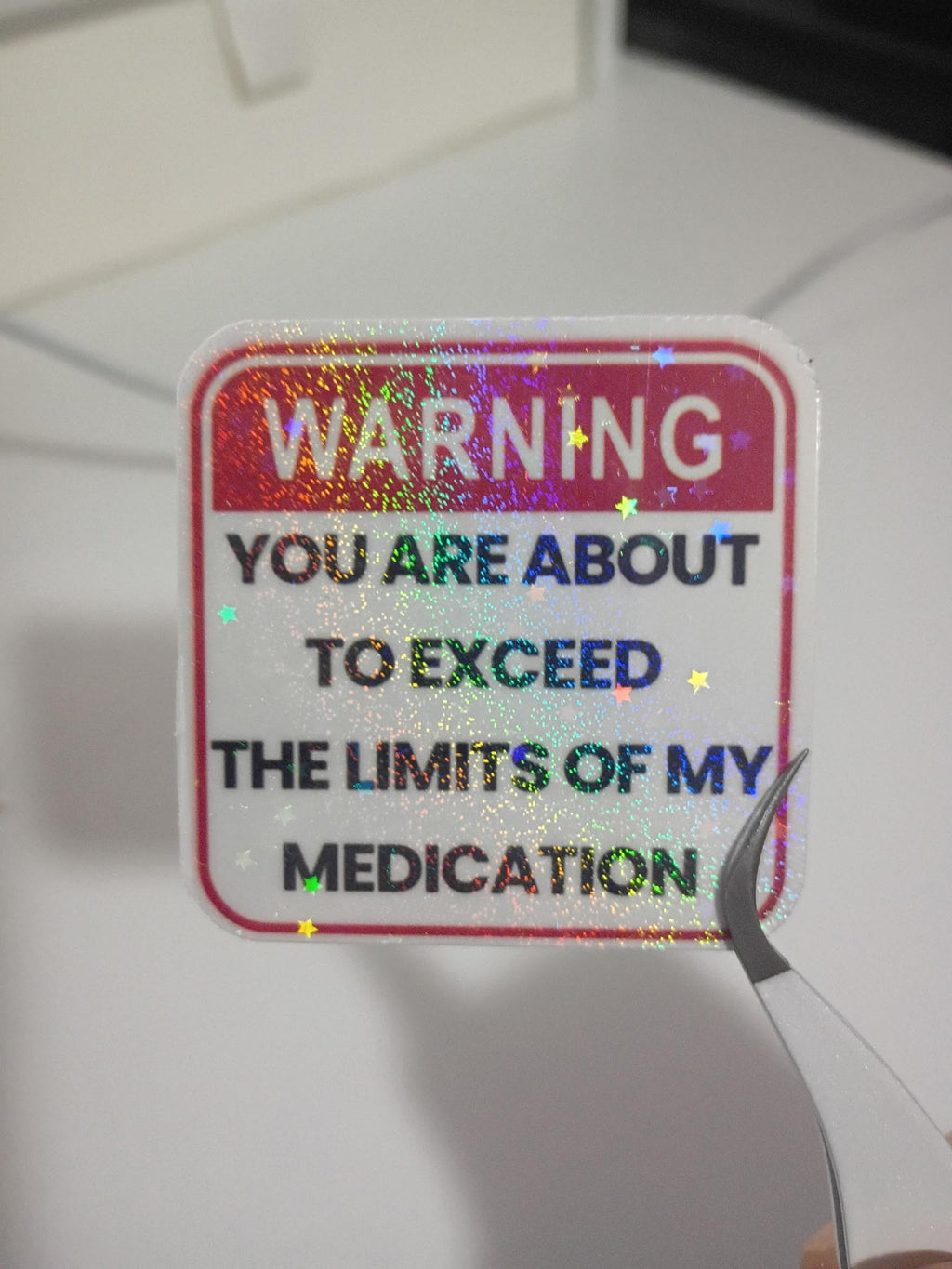 Funny Warning Holographic Sticker | Sarcastic Medication Quote